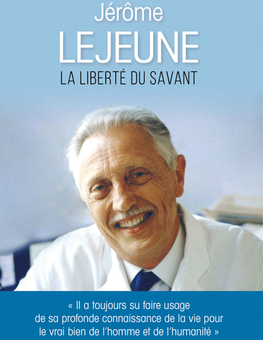 Jérôme Lejeune, la Liberté du savant