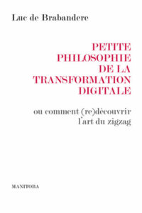 Petite philosophie de la transformation digitale ou comment (re)découvrir l’art du zigzag