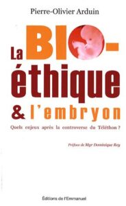 La bioéthique et l'embryon -  Quels enjeux après la controverse du Téléthon ?