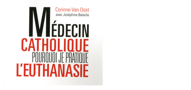 Un décryptage du livre « Médecin catholique, pourquoi je pratique l’euthanasie »